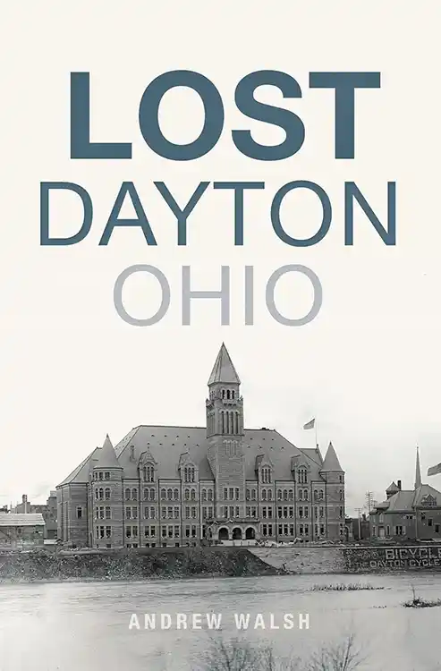 A Day Trip to Dayton 6 Lost Dayton Book